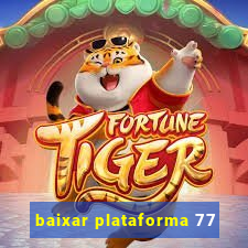 baixar plataforma 77